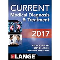 CURRENT Medical Diagnosis and Treatment 2017 CURRENT Medical Diagnosis and Treatment 2017 Paperback