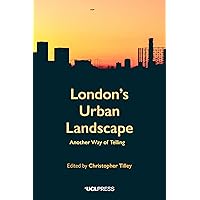 London's Urban Landscape: Another Way of Telling London's Urban Landscape: Another Way of Telling Kindle Paperback Hardcover