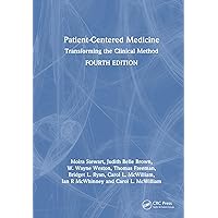 Patient-Centered Medicine: Transforming the Clinical Method Patient-Centered Medicine: Transforming the Clinical Method Hardcover Kindle Paperback