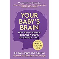 Your Baby's Brain: How to Use Science to Raise a Smart, Successful Child―Tips for Parents to Shape Young Minds