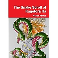 The Snake Scroll of Kagetora Ha The Snake Scroll of Kagetora Ha Paperback