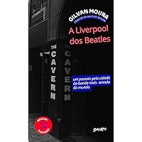A Liverpool dos Beatles: Um passeio pela cidade da banda mais amada do mundo (Portuguese Edition) A Liverpool dos Beatles: Um passeio pela cidade da banda mais amada do mundo (Portuguese Edition) Kindle Paperback