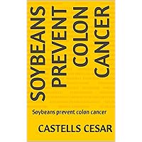 Soybeans prevent colon cancer: Soybeans prevent colon cancer