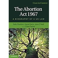The Abortion Act 1967 (Law in Context) The Abortion Act 1967 (Law in Context) Paperback Kindle Hardcover