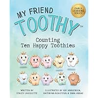 Counting Ten Happy Toothies: My Friend Toothy: Early Learning Series Counting Ten Happy Toothies: My Friend Toothy: Early Learning Series Paperback Kindle