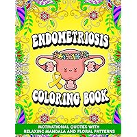 Endometriosis Warrior quotes Coloring book: Endometriosis Relief Coloring pages for Women - Stress Relief & Mood Lifting Motivational quotes with ... gifts ideas for friend/family member