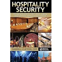 Hospitality Security: Managing Security in Today's Hotel, Lodging, Entertainment, and Tourism Environment Hospitality Security: Managing Security in Today's Hotel, Lodging, Entertainment, and Tourism Environment Hardcover Paperback