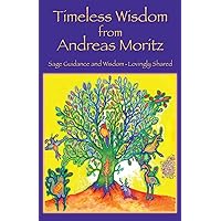 Timeless Wisdom from Andreas Moritz Timeless Wisdom from Andreas Moritz Paperback Kindle