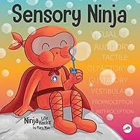 Sensory Ninja: A Children’s Book About Sensory Superpowers and SPD, Sensory Processing Disorder (Ninja Life Hacks)