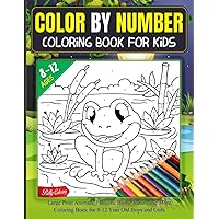 Color By Number Coloring Book For Kids Ages 8-12: Large Print Animals, Flowers, Birds, Nature and More Coloring Book for 8-12 Year Old Boys and Girls (COLOR BY NUMBERS FOR KIDS 8-12 by Billy Coloring) Color By Number Coloring Book For Kids Ages 8-12: Large Print Animals, Flowers, Birds, Nature and More Coloring Book for 8-12 Year Old Boys and Girls (COLOR BY NUMBERS FOR KIDS 8-12 by Billy Coloring) Paperback