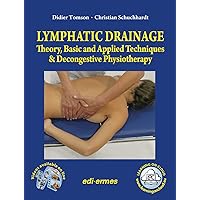 Lymphatic Drainage: Theory, Basic and Applied Techniques & Decongestive Physiotherapy