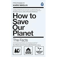 How To Save Our Planet: The Facts How To Save Our Planet: The Facts Paperback Kindle Audible Audiobook