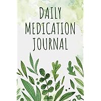 Daily Medication Journal: Medication Tracker Journal - Daily Medical Record Book to Track Medications and Side Effects
