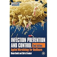 Infection Prevention and Control: Applied Microbiology for Healthcare Infection Prevention and Control: Applied Microbiology for Healthcare Paperback
