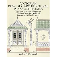 Victorian Domestic Architectural Plans and Details: 734 Scale Drawings of Doorways, Windows, Staircases, Moldings, Cornices, and Other Elements (Dover Architecture) Victorian Domestic Architectural Plans and Details: 734 Scale Drawings of Doorways, Windows, Staircases, Moldings, Cornices, and Other Elements (Dover Architecture) Paperback Kindle