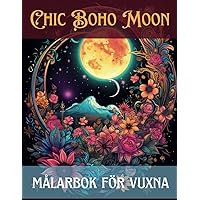 Boho chic moon målarbok för vuxna: Mindfulness relaxing coloring 50 pages for all ages (Swedish Edition) Boho chic moon målarbok för vuxna: Mindfulness relaxing coloring 50 pages for all ages (Swedish Edition) Paperback