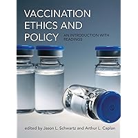 Vaccination Ethics and Policy: An Introduction with Readings (Basic Bioethics) Vaccination Ethics and Policy: An Introduction with Readings (Basic Bioethics) Hardcover Paperback