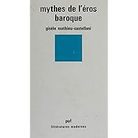 Mythes de l'Éros baroque (French Edition) Mythes de l'Éros baroque (French Edition) Kindle Paperback