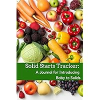 Solid Starts Tracker: A journal for introducing baby to solids