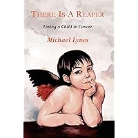 There is a Reaper: Losing a Child to Cancer There is a Reaper: Losing a Child to Cancer Kindle Audible Audiobook Paperback