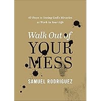 Walk Out of Your Mess: 40 Days to Seeing God's Miracles at Work in Your Life Walk Out of Your Mess: 40 Days to Seeing God's Miracles at Work in Your Life Hardcover Audible Audiobook Kindle Audio CD