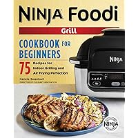 The Official Ninja Foodi Grill Cookbook for Beginners: 75 Recipes for Indoor Grilling and Air Frying Perfection (Ninja Cookbooks) The Official Ninja Foodi Grill Cookbook for Beginners: 75 Recipes for Indoor Grilling and Air Frying Perfection (Ninja Cookbooks) Paperback Kindle Spiral-bound
