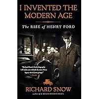 I Invented the Modern Age: The Rise of Henry Ford I Invented the Modern Age: The Rise of Henry Ford Paperback Kindle Audible Audiobook Hardcover Preloaded Digital Audio Player