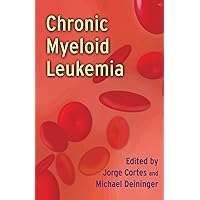 Chronic Myeloid Leukemia Chronic Myeloid Leukemia Kindle Hardcover Paperback