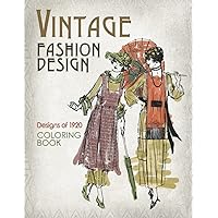 Vintage Fashion Design Coloring Book Designs of 1920: Over 50 vintage fashion model silhouette motives sketches from of the twenties, beautiful dresses, creative coloring for adults teens women girls