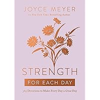 Strength for Each Day: 365 Devotions to Make Every Day a Great Day Strength for Each Day: 365 Devotions to Make Every Day a Great Day Hardcover Kindle Audible Audiobook Paperback Audio CD