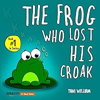 The Frog Who Lost His Croak: Children story picture book about a frog who loses his croak The Frog Who Lost His Croak: Children story picture book about a frog who loses his croak Paperback Audible Audiobook Kindle