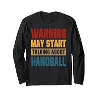 Funny Warning May Start Talking About Handball Men Women Bat Long Sleeve T-Shirt