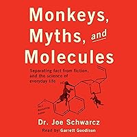 Monkeys, Myths, and Molecules: Separating Fact from Fiction, and the Science of Everyday Life Monkeys, Myths, and Molecules: Separating Fact from Fiction, and the Science of Everyday Life Audible Audiobook Kindle Paperback