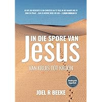 In die spore van Jesus: Van kruis tot kroon (Afrikaans Edition) In die spore van Jesus: Van kruis tot kroon (Afrikaans Edition) Kindle Paperback