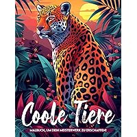 Coole Tiere Malbuch: Erstaunliche Wilde Tiere Ausmalbilder Zur Farbe Und Kreativität (German Edition)