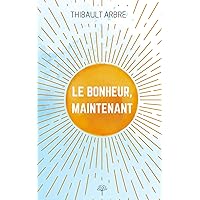 Le Bonheur, Maintenant (French Edition) Le Bonheur, Maintenant (French Edition) Paperback Kindle
