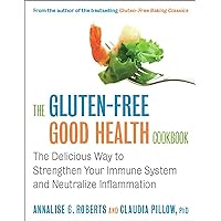 The Gluten-Free Good Health Cookbook: The Delicious Way to Strengthen Your Immune System and Neutralize Inflammation The Gluten-Free Good Health Cookbook: The Delicious Way to Strengthen Your Immune System and Neutralize Inflammation Kindle Paperback