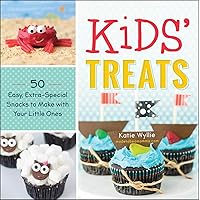 Kids' Treats: 50 Easy, Extra-Special Snacks to Make with Your Little Ones Kids' Treats: 50 Easy, Extra-Special Snacks to Make with Your Little Ones Kindle Paperback