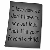 3dRose I Love How we Dont Have to say Out Loud That im Your Favorite Child - Towels (twl-201853-2)