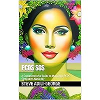 PCOS SOS: A Comprehensive Guide to Managing PCOS Symptoms Naturally (Dietary Herbal Supplements for a Healthy you - Unlocking the power of CBD, Ashwagandha, Probiotics etc for managing Health issue) PCOS SOS: A Comprehensive Guide to Managing PCOS Symptoms Naturally (Dietary Herbal Supplements for a Healthy you - Unlocking the power of CBD, Ashwagandha, Probiotics etc for managing Health issue) Kindle Hardcover Paperback