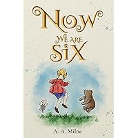 Now We Are Six (Illustrated): The 1927 Classic Edition with Original Illustrations Now We Are Six (Illustrated): The 1927 Classic Edition with Original Illustrations Paperback Kindle Audible Audiobook Hardcover