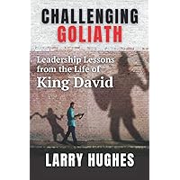 Challenging Goliath: Leadership Lessons from the Life of King David