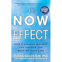 The Now Effect: How a Mindful Moment Can Change the Rest of Your Life The Now Effect: How a Mindful Moment Can Change the Rest of Your Life Paperback Kindle Hardcover