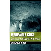 Werewolf Cuts: Embracing the Borderline Wolf Within (Digesting Mental Health for the Young Mind)