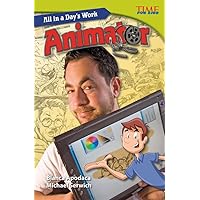 All in a Day's Work: Animator (TIME FOR KIDS® Nonfiction Readers) All in a Day's Work: Animator (TIME FOR KIDS® Nonfiction Readers) Kindle Paperback