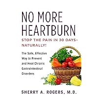 No More Heartburn: The Safe, Effective Way to Prevent and Heal Chronic Gastrointestinal Disorders No More Heartburn: The Safe, Effective Way to Prevent and Heal Chronic Gastrointestinal Disorders Paperback Audible Audiobook Kindle Audio CD