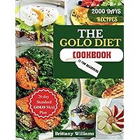 The GOLO Diet Cookbook for Beginners: Achieve Weight Loss with 2000 Days of Delicious, Swift and Easy Weight Loss Recipes for Adults and Seniors - Complete with a 28-day Standard GOLO Meal Plan The GOLO Diet Cookbook for Beginners: Achieve Weight Loss with 2000 Days of Delicious, Swift and Easy Weight Loss Recipes for Adults and Seniors - Complete with a 28-day Standard GOLO Meal Plan Kindle Paperback