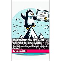 LPIC-1 102-500 V5 Exam Prep: Master Linux Admin with 6 Practice Tests: Realistic Practice Exams with Detailed Solutions for Success LPIC-1 102-500 V5 Exam Prep: Master Linux Admin with 6 Practice Tests: Realistic Practice Exams with Detailed Solutions for Success Kindle Paperback