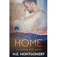 Call It Home: A small town, workplace, close proximity romance: A Sterling Mill small town romance (Sterling Mill Series Book 4) Call It Home: A small town, workplace, close proximity romance: A Sterling Mill small town romance (Sterling Mill Series Book 4) Kindle Paperback