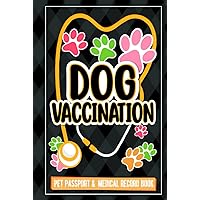 Dog Vaccination Record - Pet Passport And Medical Record Book: Dog vaccination record log book Puppies Vaccine Log Book, Dog Health Notebook, Dog ... Book, 125 Pages 6
